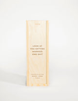 LOOK AT YOU GETTING MARRIED AND SHIT